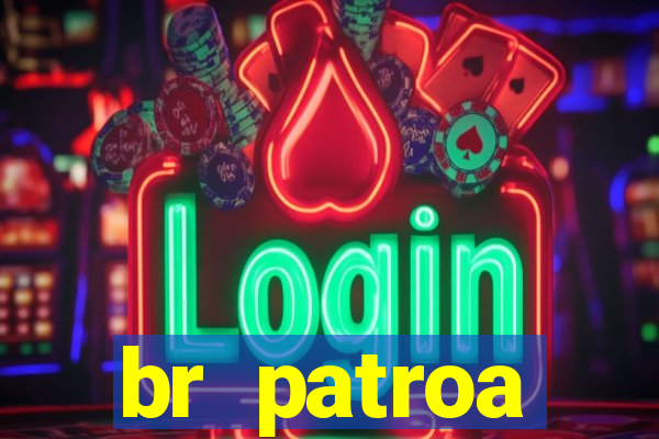 br patroa plataforma jogo online